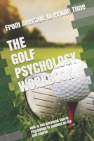 The Golf Psychology Workbook: How to Use Advanced Sports Psychology to Succeed on the Golf Course 1546777318 Book Cover