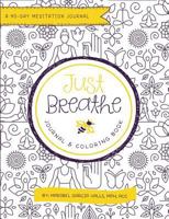 Just Breathe: A 90-Day Meditation Journal & Coloring Book 1543278922 Book Cover