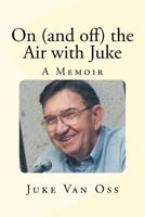 On (and off) the Air with Juke: A Memoir 1479105791 Book Cover