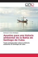 Apuntes para una historia ambiental de la Bahia de Santiago de Cuba. (Spanish Edition) 6200022402 Book Cover