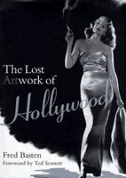 The Lost Artwork of Hollywood: Classic Images from Cinema's Golden Age 0823083454 Book Cover