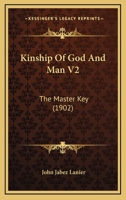 Kinship Of God And Man V2: The Master Key (1902) 1166604314 Book Cover