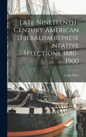Late Nineteenth-century American Liberalism;representative Selections, 1880-1900 1013962133 Book Cover