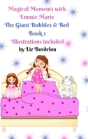 Magical Moments with Emmie Marie: The Giant Bubbles Book 1 1678102032 Book Cover