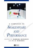 Companion to Shakespeare and Performance (Blackwell Companions to Literature and Culture) 1405188219 Book Cover