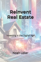 Reinvent Real Estate: Investing in the Digital Age B0DP5P5JCZ Book Cover