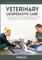 Veterinary Cooperative Care: Research and Insights: For Veterinary Professionals and Clinic Staff, Owners, 1617813346 Book Cover