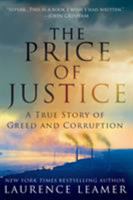 The Price of Justice: A True Story of Greed and Corruption 0805094717 Book Cover