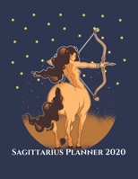 Sagittarius Planner 2020: Weekly and Monthly Calendar Planner | Zodiac Sign and Astrology | 8.5 x 11 inches 167563050X Book Cover