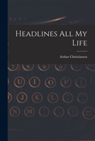 Headlines All My Life 1013894863 Book Cover