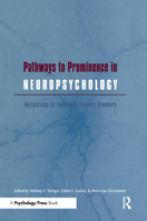 Pathways to Prominence in Neuropsychology: Reflections of Twentieth-Century Pioneers 0415650747 Book Cover