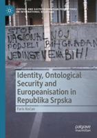 Identity, Ontological Security and Europeanisation in Republika Srpska 3031461681 Book Cover