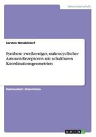 Synthese zweikerniger, makrocyclischer Anionen-Rezeptoren mit schaltbaren Koordinationsgeometrien 3640458761 Book Cover