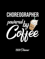 Choreographer Powered By Coffee 2020 Planner: Choreographer Planner, Gift idea for coffee lover, 120 pages 2020 Calendar for Choreographer 1650105932 Book Cover