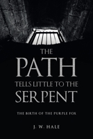 The Path Tells Little to the Serpent: The Birth of the Purple Fox B0CC9XGBDX Book Cover