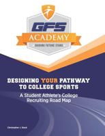 Designing Your Pathway to College Sports: A Student-Athlete's Recruiting Road Map 1544658206 Book Cover