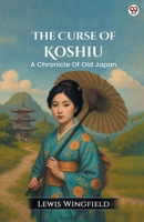 The Curse Of Koshiu A Chronicle Of Old Japan 9371137282 Book Cover