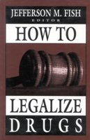 How to Legalize Drugs 0765701510 Book Cover