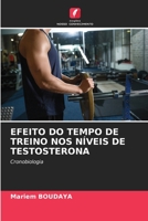 EFEITO DO TEMPO DE TREINO NOS NÍVEIS DE TESTOSTERONA: Cronobiologia 6206212351 Book Cover