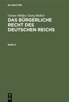 Gustav Müller; Georg Meikel: Das Bürgerliche Recht Des Deutschen Reichs. Band 2 3112350073 Book Cover