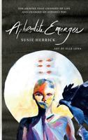 Aphrodite Emerges: The Journey That Changed My Life - and Changed My Father's Too 099887020X Book Cover