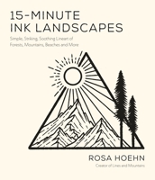 15-Minute Ink Landscapes: Simple, Striking, Soothing Lineart of Forests, Mountains, Beaches and More 1645676978 Book Cover