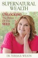 Supernatural Wealth: Unlocking The Power Of The Seed B0FD5XG36V Book Cover