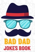 Bad Dad Jokes Book: The Good, The Bad And The Terrible Dad Jokes B08MMGZ78B Book Cover