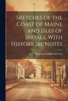 Sketches of the Coast of Maine and Isles of Shoals, With Historical Notes 1022189999 Book Cover