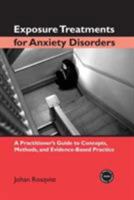 Exposure Treatments for Anxiety Disorders: A Practioner's Guide to Concepts, Methods, and Evidence-Based Practice (Practical Clinical Guidebooks) 0415948479 Book Cover