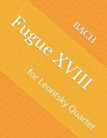 Fugue XVIII: for Leontsky Quartet B09D5YT4BM Book Cover