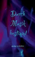 Durch Musik bestimmt 374819174X Book Cover