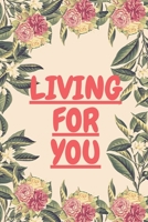 Living for you: notebook 120 pages (gift for him and her): anniversary gifts for girl and men=love and romance gift: valentine s day gifts romantic gift 1678792004 Book Cover