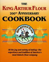 The King Arthur Flour 200th Anniversary Cookbook/Dedicated to the Pure Joy of Baking 0881502472 Book Cover