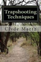 Trapshooting Techniques 1481164627 Book Cover