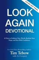 The Look Again Devotional: 40 Days to Recognize Your Worth, Renew Your Hope, and Run with Confidence. 1400254213 Book Cover