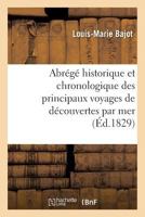 Abra(c)Ga(c) Historique Et Chronologique Des Principaux Voyages de Da(c)Couvertes Par Mer,: Depuis L'An 2000 Avant Ja(c)Sus-Christ Jusqu'au Commencement Du Xixe Sia]cle 2019544156 Book Cover