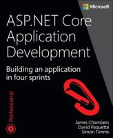 ASP.Net Core Application Development: Building an Application in Four Sprints (Developer Reference) 1509304061 Book Cover