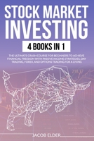 Stock Market Investing: 4 books in 1 :The Ultimate Crash Course for Beginners to Achieve Financial Freedom with Passive Income Strategies, Day Trading, Forex, and Options Trading for a Living B08P1FC4QN Book Cover