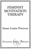 Feminist Motivation Therapy 1573093831 Book Cover