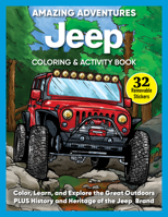 Amazing Adventures Jeep (R) Coloring and Activity Book: Color, Learn, and Explore the Great Outdoors PLUS History and Heritage of Jeep (Design Originals) 1497207576 Book Cover