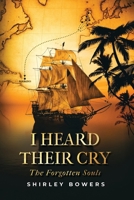 I Heard Their Cry: The Forgotten Souls 1915223458 Book Cover