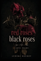 Red Roses, Black Roses: Poetry for the ones who stayed too long B0H5KP3J3G Book Cover