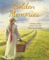 Golden Memories: A Timeless Story of First Love and Enduring Friendship 1640793860 Book Cover