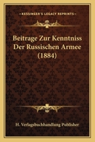 Beitrage Zur Kenntniss Der Russischen Armee (1884) 1160318859 Book Cover