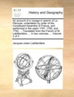 An account of a voyage in search of La Pérouse, undertaken by order of the Constituent Assembly of France, and performed in the years 1791, 1792, and ... ... In two volumes. ... Volume 2 of 3 1140729349 Book Cover