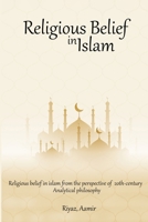 Religious Belief in Islam from the Perspective of 20th-Century Analytical Philosophy 1805453599 Book Cover