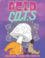 Acid Cats: Psychedelic Adult Coloring Book B08XXY2JVV Book Cover