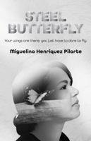 Steel Butterfly: Your wings are there; you just have to dare to fly (MARIPOSA DE ACERO) B0G4JCBL7B Book Cover