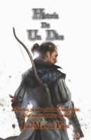 Historia De Un Dios: Desafíos, pruebas, luchas y sacrificios. ¿Qué sucederá al asumirlos? B08B7K5C7N Book Cover